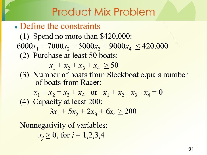Product Mix Problem · Define the constraints (1) Spend no more than $420, 000: