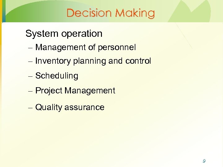 Decision Making System operation – Management of personnel – Inventory planning and control –