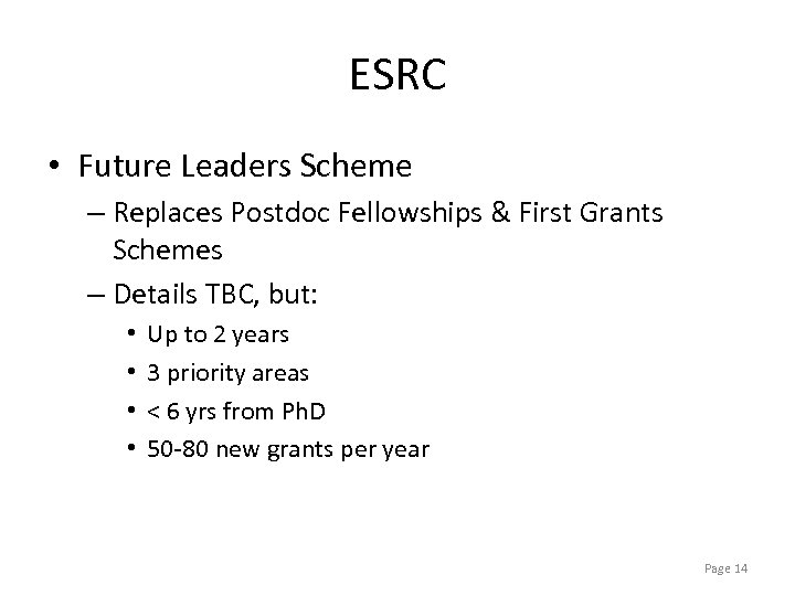 ESRC • Future Leaders Scheme – Replaces Postdoc Fellowships & First Grants Schemes –