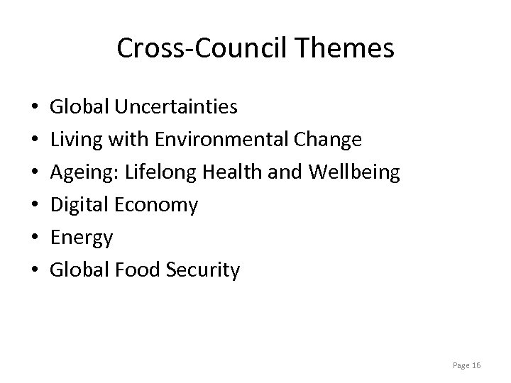 Cross-Council Themes • • • Global Uncertainties Living with Environmental Change Ageing: Lifelong Health