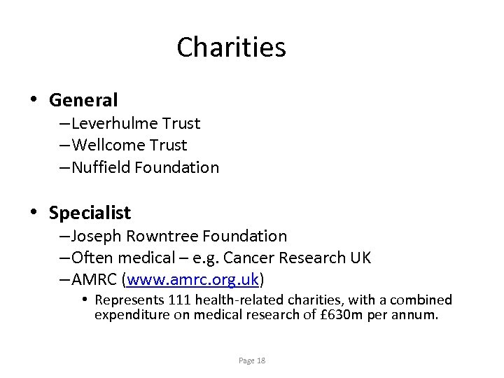 Charities • General – Leverhulme Trust – Wellcome Trust – Nuffield Foundation • Specialist