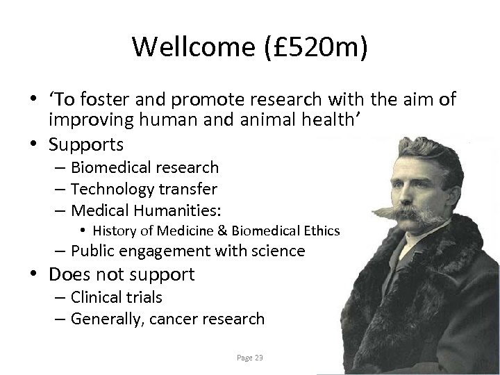 Wellcome (£ 520 m) • ‘To foster and promote research with the aim of