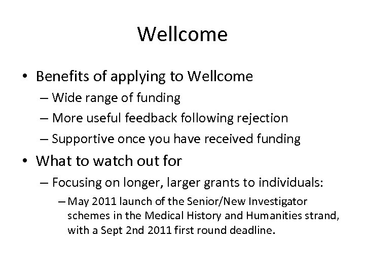 Wellcome • Benefits of applying to Wellcome – Wide range of funding – More