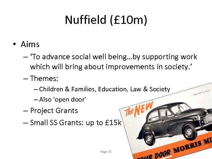 Nuffield (£ 10 m) • Aims – ‘To advance social well being…by supporting work