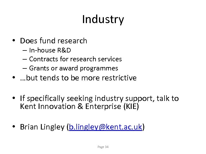 Industry • Does fund research – In-house R&D – Contracts for research services –