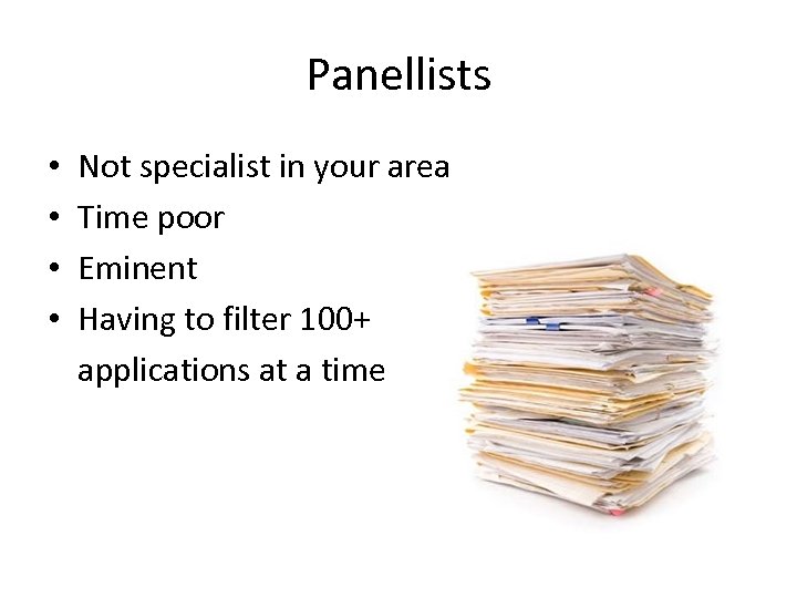 Panellists • • Not specialist in your area Time poor Eminent Having to filter