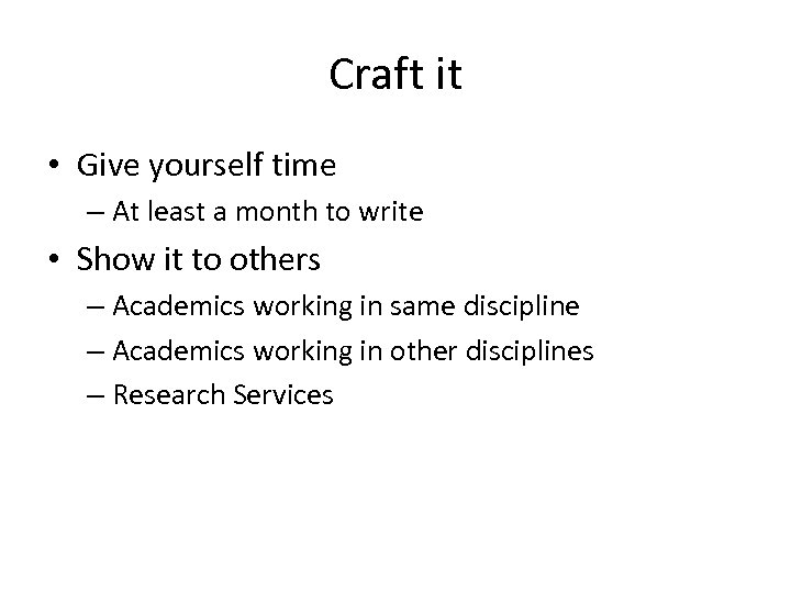 Craft it • Give yourself time – At least a month to write •