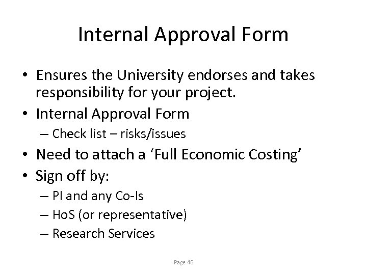 Internal Approval Form • Ensures the University endorses and takes responsibility for your project.
