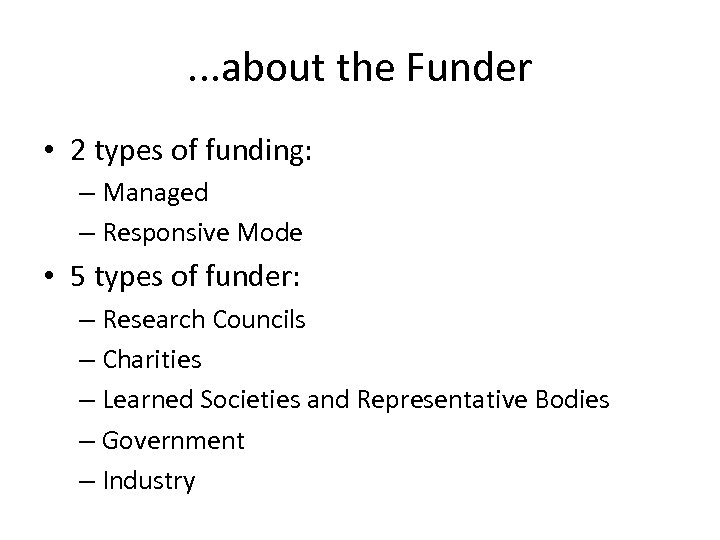 . . . about the Funder • 2 types of funding: – Managed –