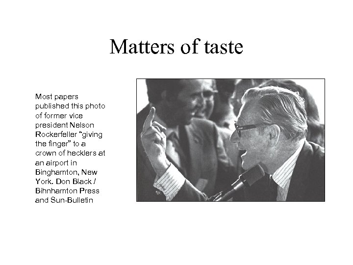 Matters of taste Most papers published this photo of former vice president Nelson Rockerfeller