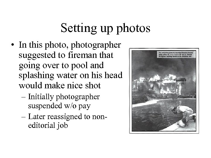 Setting up photos • In this photo, photographer suggested to fireman that going over