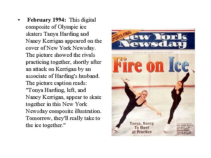  • February 1994: This digital composite of Olympic ice skaters Tanya Harding and