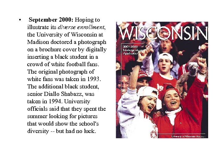  • September 2000: Hoping to illustrate its diverse enrollment, the University of Wisconsin