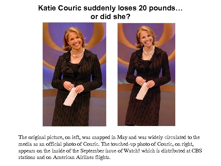 Katie Couric suddenly loses 20 pounds… or did she? The original picture, on left,