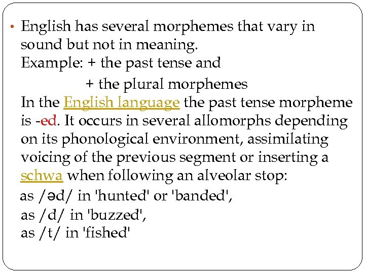  • English has several morphemes that vary in sound but not in meaning.