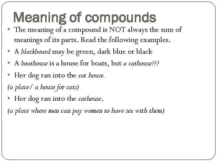 Meaning of compounds • The meaning of a compound is NOT always the sum