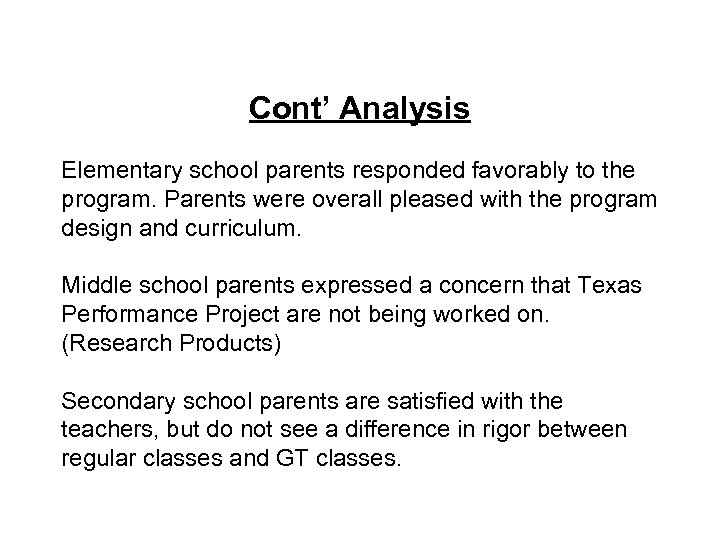Cont’ Analysis Elementary school parents responded favorably to the program. Parents were overall pleased