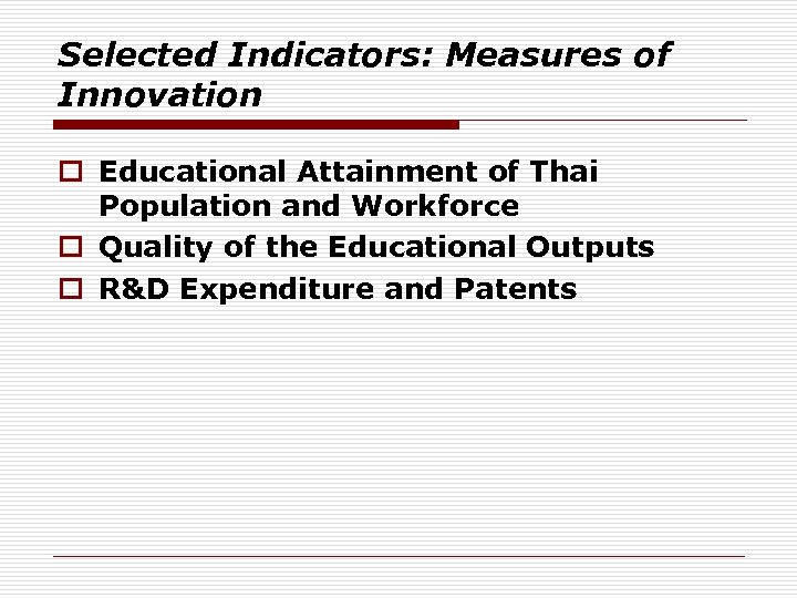 Selected Indicators: Measures of Innovation o Educational Attainment of Thai Population and Workforce o
