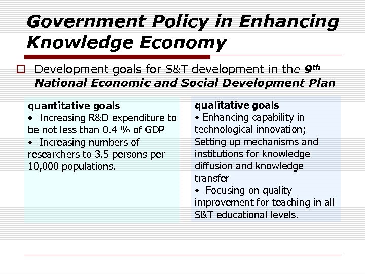 Government Policy in Enhancing Knowledge Economy o Development goals for S&T development in the