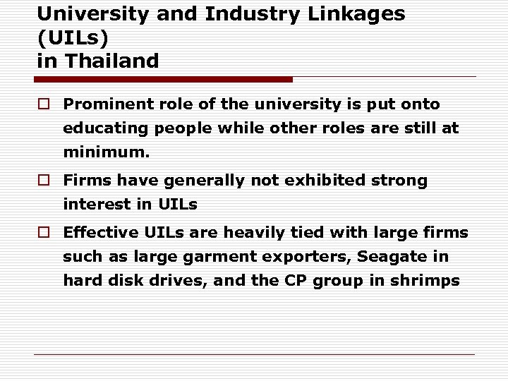 University and Industry Linkages (UILs) in Thailand o Prominent role of the university is