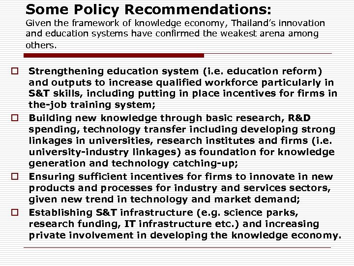 Some Policy Recommendations: Given the framework of knowledge economy, Thailand’s innovation and education systems