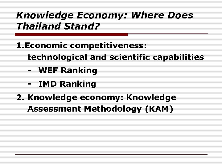 Knowledge Economy: Where Does Thailand Stand? 1. Economic competitiveness: technological and scientific capabilities -