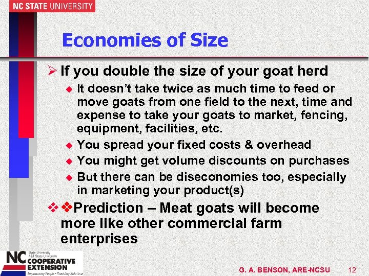Economies of Size Ø If you double the size of your goat herd It