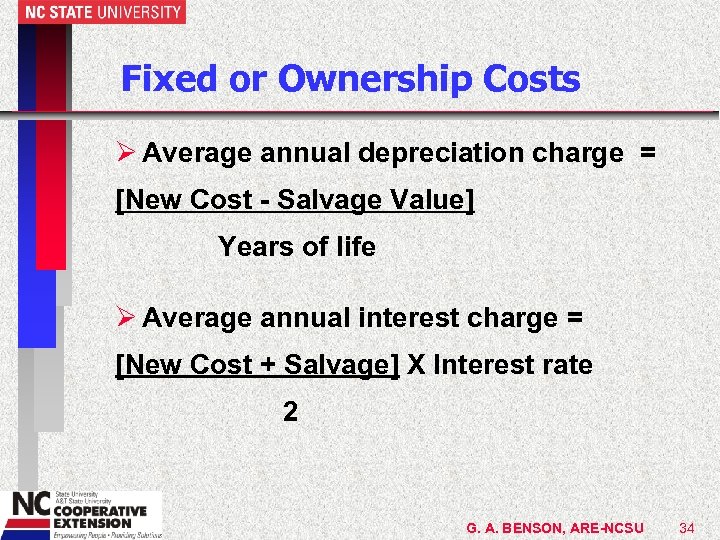 Fixed or Ownership Costs Ø Average annual depreciation charge = [New Cost - Salvage