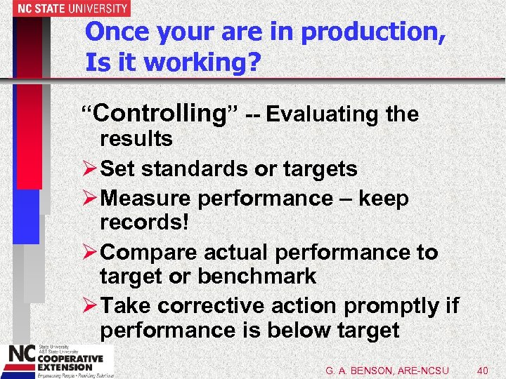 Once your are in production, Is it working? “Controlling” -- Evaluating the results Ø