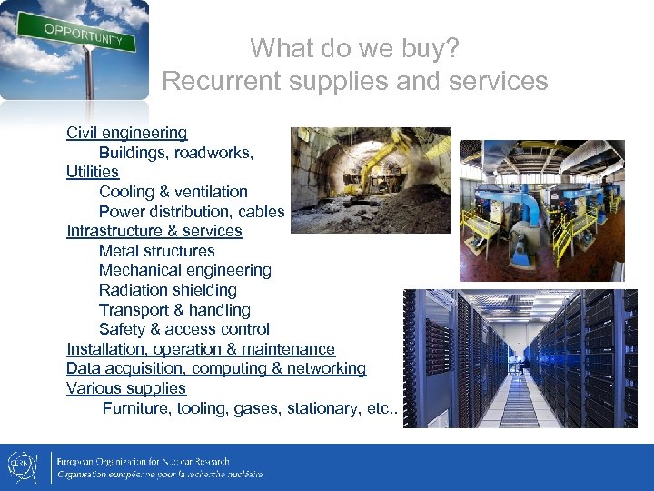 What do we buy? Recurrent supplies and services Civil engineering Buildings, roadworks, Utilities Cooling