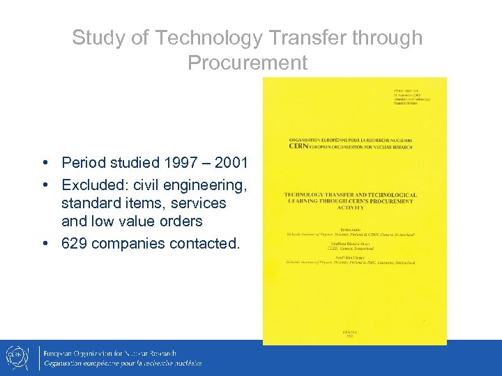Study of Technology Transfer through Procurement • Period studied 1997 – 2001 • Excluded: