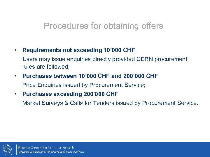 Procedures for obtaining offers • Requirements not exceeding 10’ 000 CHF; Users may issue