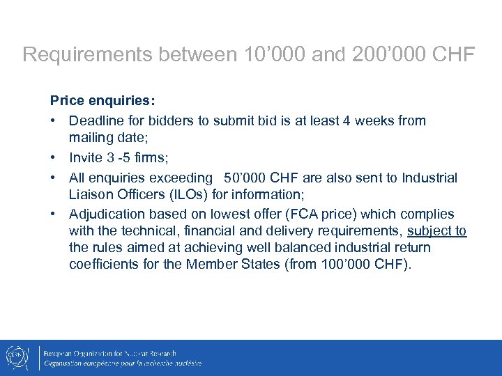 Requirements between 10’ 000 and 200’ 000 CHF Price enquiries: • Deadline for bidders