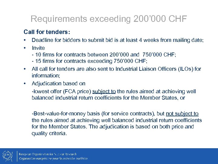 Requirements exceeding 200’ 000 CHF Call for tenders: • • Deadline for bidders to
