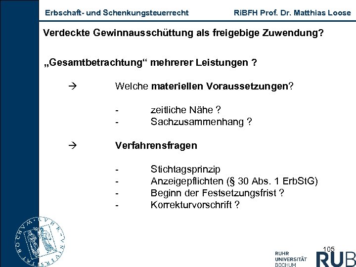 Erbschaft und Schenkungsteuerrecht Ri. BFH Prof. Dr. Matthias Loose Verdeckte Gewinnausschüttung als freigebige Zuwendung?