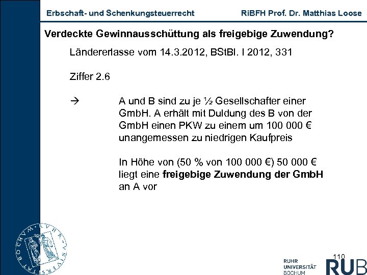 Erbschaft und Schenkungsteuerrecht Ri. BFH Prof. Dr. Matthias Loose Verdeckte Gewinnausschüttung als freigebige Zuwendung?