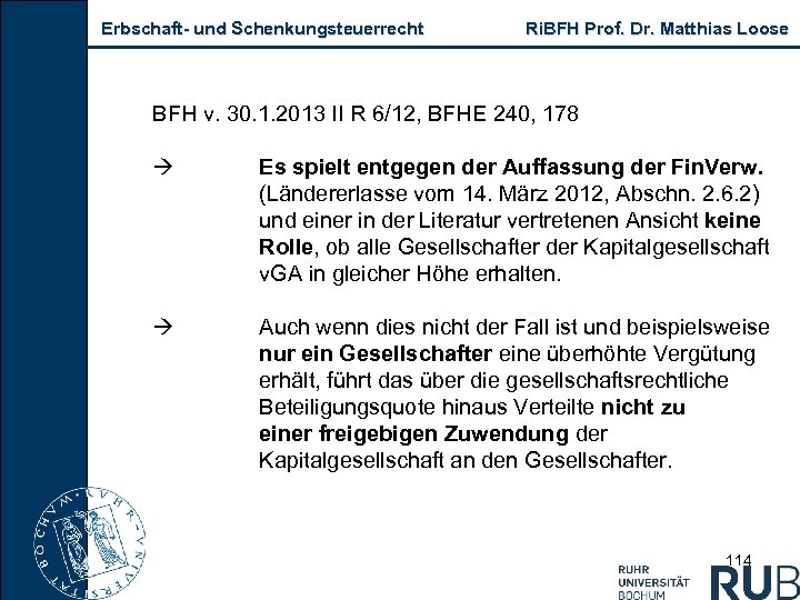 Erbschaft und Schenkungsteuerrecht Ri. BFH Prof. Dr. Matthias Loose BFH v. 30. 1. 2013