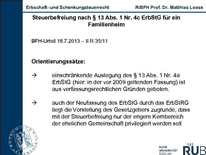 Erbschaft und Schenkungsteuerrecht Ri. BFH Prof. Dr. Matthias Loose Steuerbefreiung nach § 13 Abs.