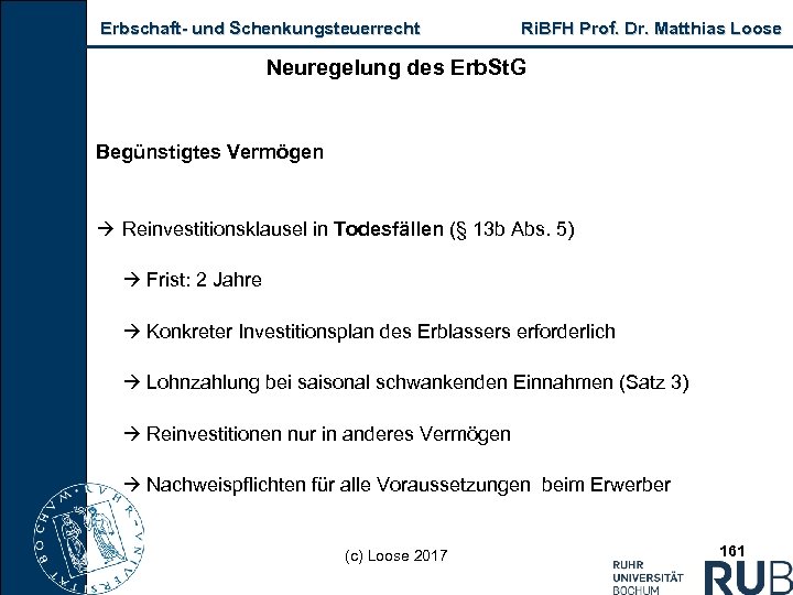 Erbschaft und Schenkungsteuerrecht Ri. BFH Prof. Dr. Matthias Loose Neuregelung des Erb. St. G