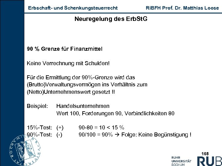 Erbschaft und Schenkungsteuerrecht Ri. BFH Prof. Dr. Matthias Loose Neuregelung des Erb. St. G