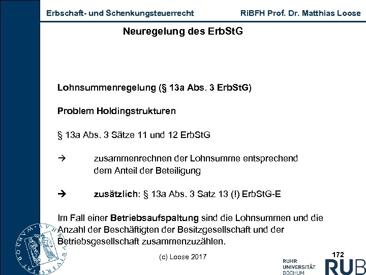 Erbschaft und Schenkungsteuerrecht Ri. BFH Prof. Dr. Matthias Loose Neuregelung des Erb. St. G