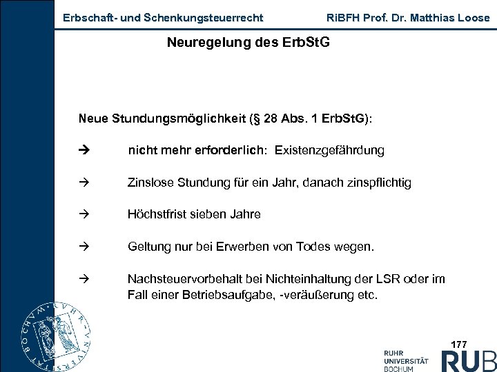 Erbschaft und Schenkungsteuerrecht Ri. BFH Prof. Dr. Matthias Loose Neuregelung des Erb. St. G