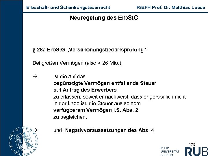 Erbschaft und Schenkungsteuerrecht Ri. BFH Prof. Dr. Matthias Loose Neuregelung des Erb. St. G