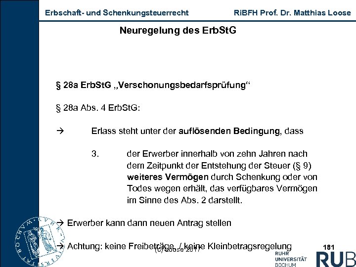 Erbschaft und Schenkungsteuerrecht Ri. BFH Prof. Dr. Matthias Loose Neuregelung des Erb. St. G