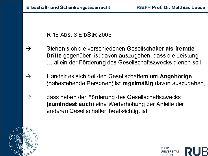 Erbschaft und Schenkungsteuerrecht Ri. BFH Prof. Dr. Matthias Loose R 18 Abs. 3 Erb.