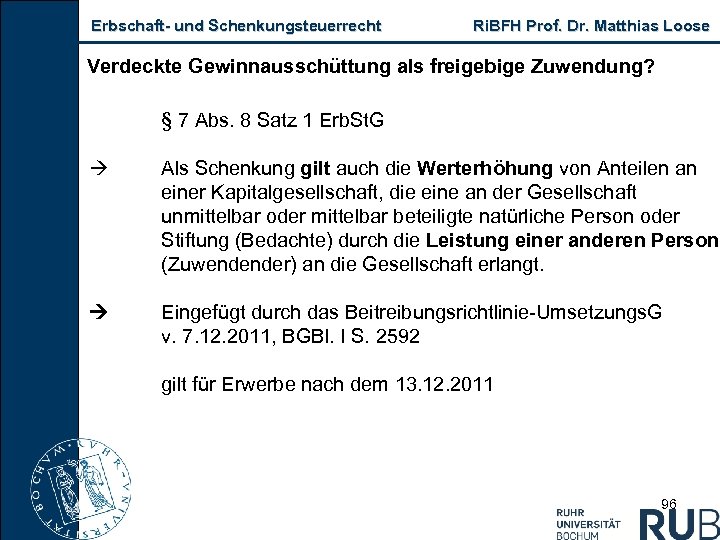 Erbschaft und Schenkungsteuerrecht Ri. BFH Prof. Dr. Matthias Loose Verdeckte Gewinnausschüttung als freigebige Zuwendung?