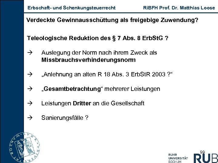 Erbschaft und Schenkungsteuerrecht Ri. BFH Prof. Dr. Matthias Loose Verdeckte Gewinnausschüttung als freigebige Zuwendung?