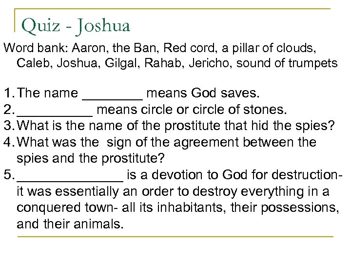 Quiz - Joshua Word bank: Aaron, the Ban, Red cord, a pillar of clouds,