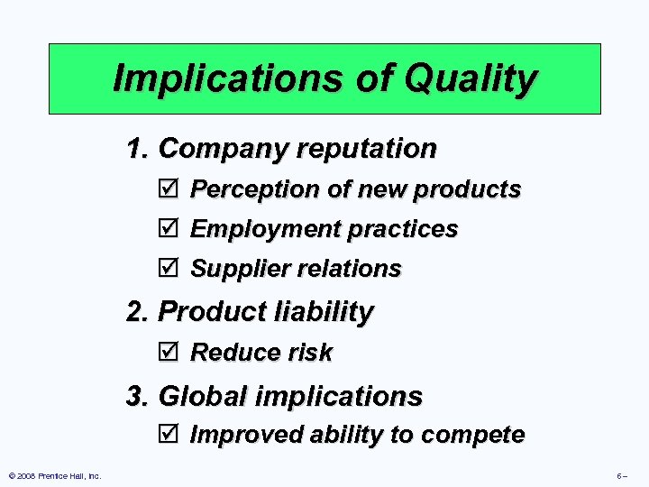 Implications of Quality 1. Company reputation þ þ Perception of new products Employment practices