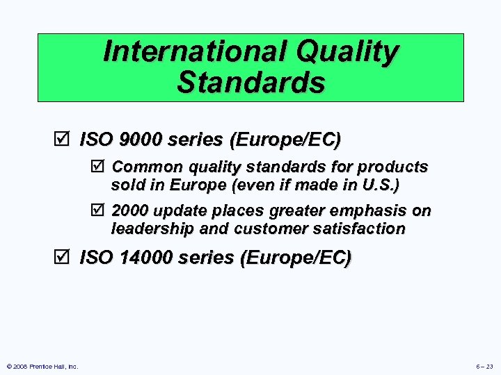 International Quality Standards þ ISO 9000 series (Europe/EC) þ Common quality standards for products